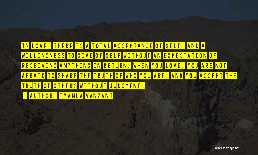Iyanla Vanzant Quotes: In Love, There Is A Total Acceptance Of Self, And A Willingness To Give Of Self Without An Expectation Of