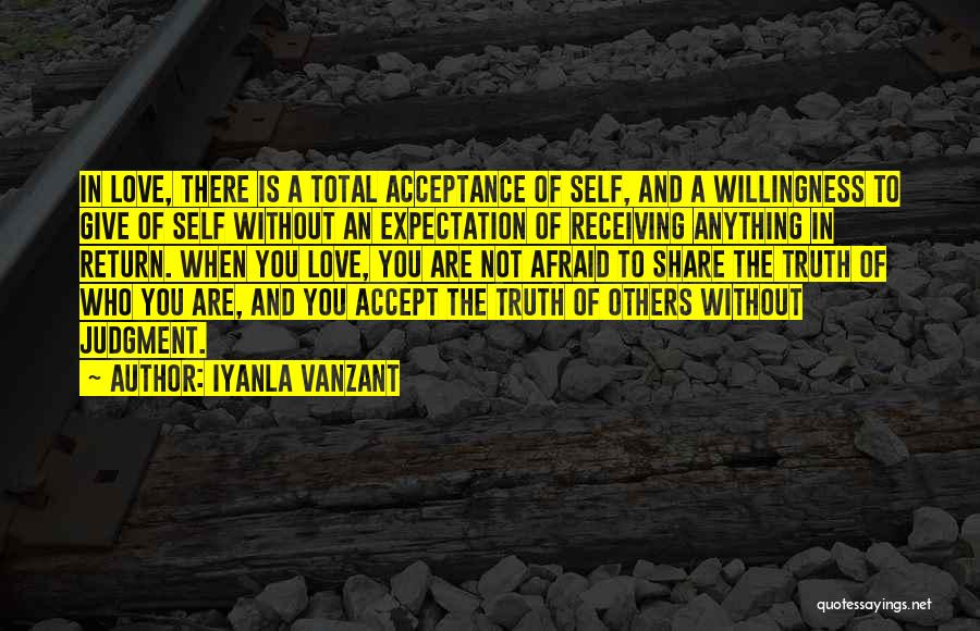 Iyanla Vanzant Quotes: In Love, There Is A Total Acceptance Of Self, And A Willingness To Give Of Self Without An Expectation Of