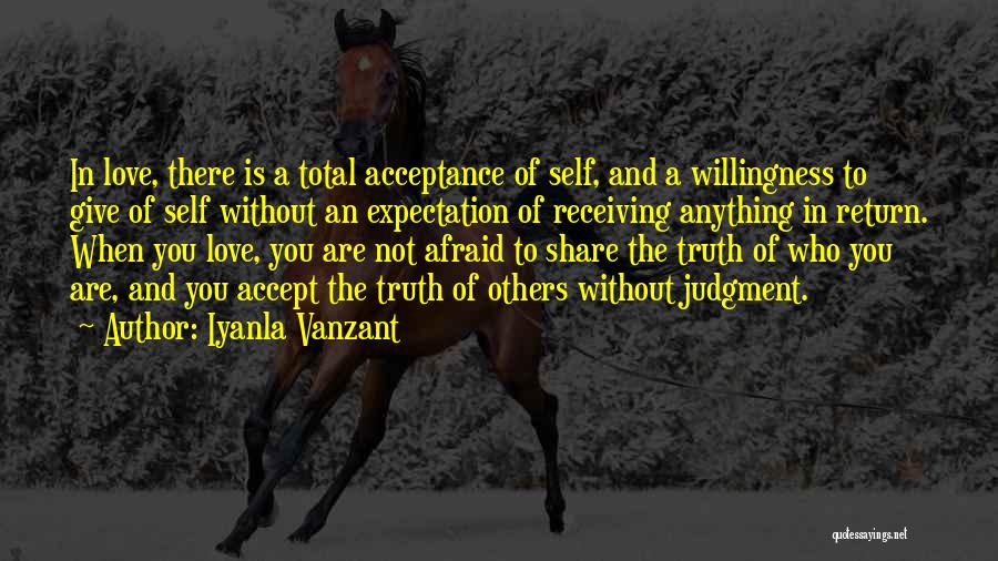 Iyanla Vanzant Quotes: In Love, There Is A Total Acceptance Of Self, And A Willingness To Give Of Self Without An Expectation Of