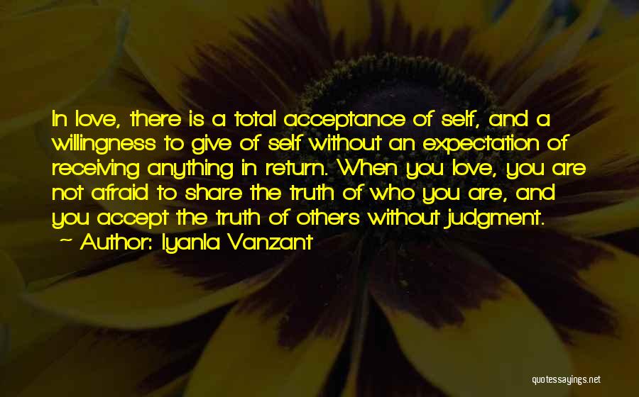 Iyanla Vanzant Quotes: In Love, There Is A Total Acceptance Of Self, And A Willingness To Give Of Self Without An Expectation Of