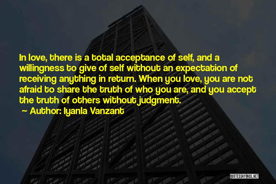 Iyanla Vanzant Quotes: In Love, There Is A Total Acceptance Of Self, And A Willingness To Give Of Self Without An Expectation Of