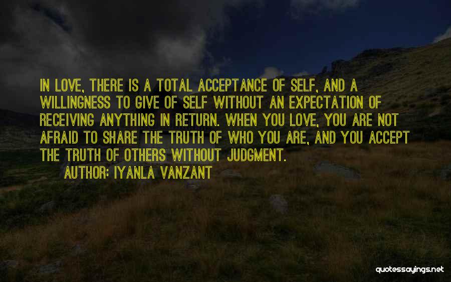 Iyanla Vanzant Quotes: In Love, There Is A Total Acceptance Of Self, And A Willingness To Give Of Self Without An Expectation Of