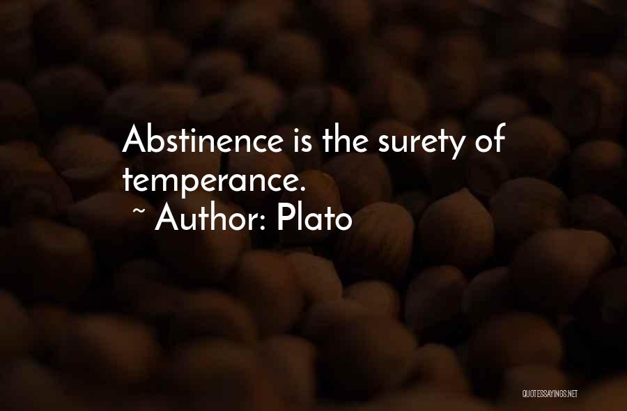 Plato Quotes: Abstinence Is The Surety Of Temperance.