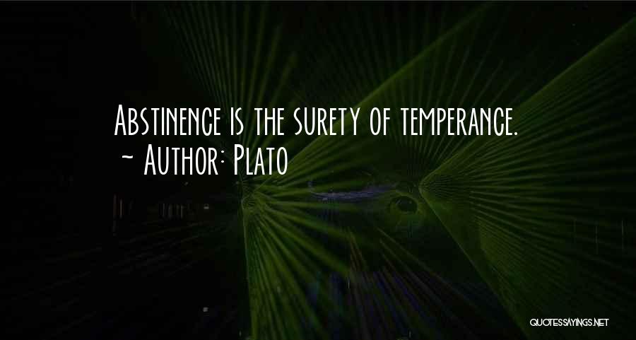 Plato Quotes: Abstinence Is The Surety Of Temperance.