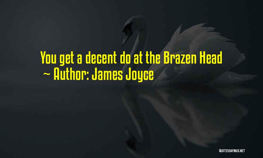 James Joyce Quotes: You Get A Decent Do At The Brazen Head