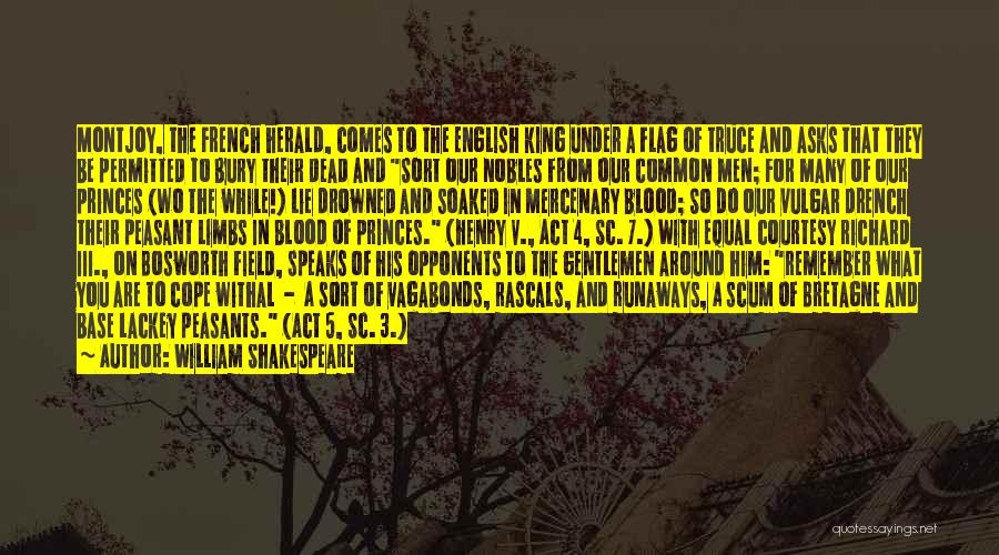 William Shakespeare Quotes: Montjoy, The French Herald, Comes To The English King Under A Flag Of Truce And Asks That They Be Permitted