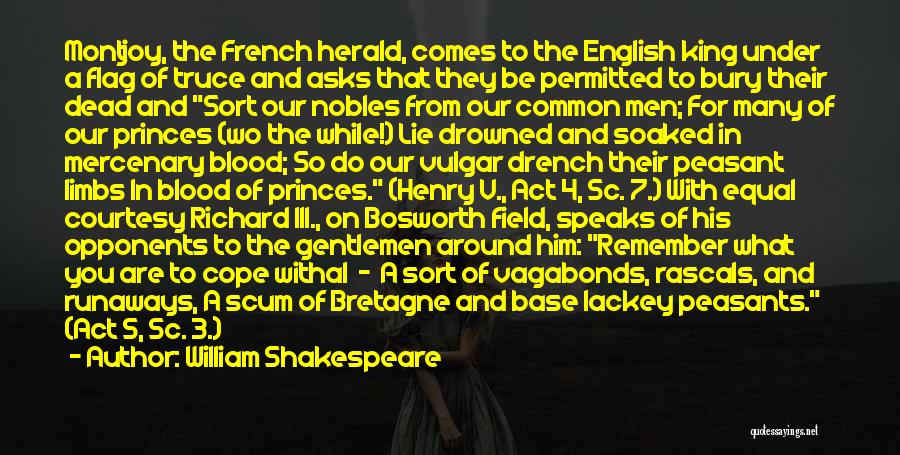 William Shakespeare Quotes: Montjoy, The French Herald, Comes To The English King Under A Flag Of Truce And Asks That They Be Permitted