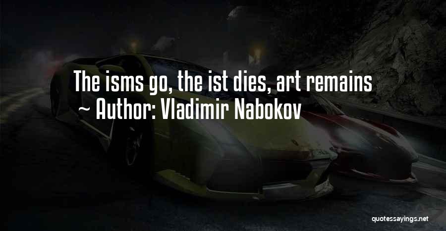 Vladimir Nabokov Quotes: The Isms Go, The Ist Dies, Art Remains