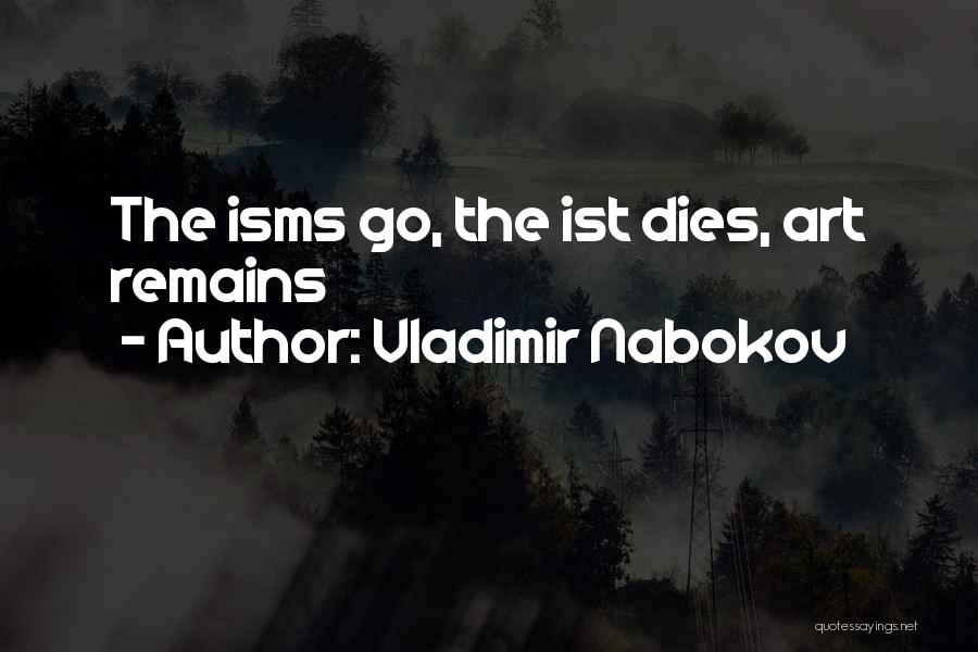 Vladimir Nabokov Quotes: The Isms Go, The Ist Dies, Art Remains