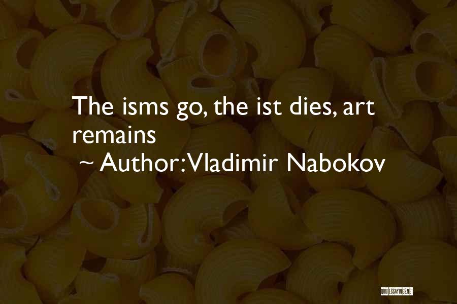 Vladimir Nabokov Quotes: The Isms Go, The Ist Dies, Art Remains