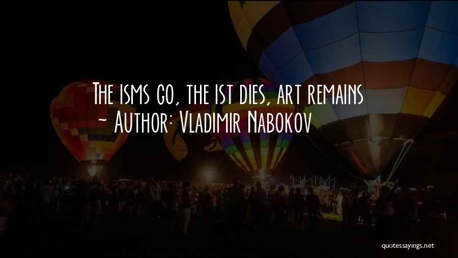 Vladimir Nabokov Quotes: The Isms Go, The Ist Dies, Art Remains
