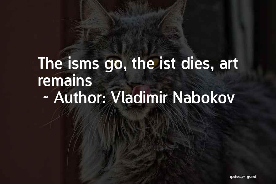 Vladimir Nabokov Quotes: The Isms Go, The Ist Dies, Art Remains