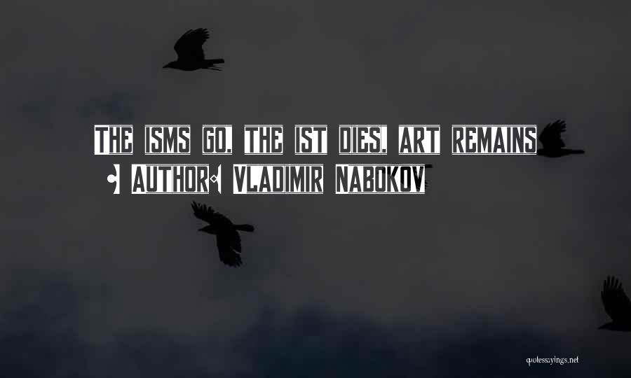 Vladimir Nabokov Quotes: The Isms Go, The Ist Dies, Art Remains