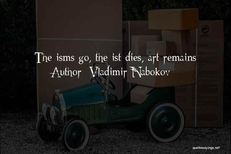 Vladimir Nabokov Quotes: The Isms Go, The Ist Dies, Art Remains