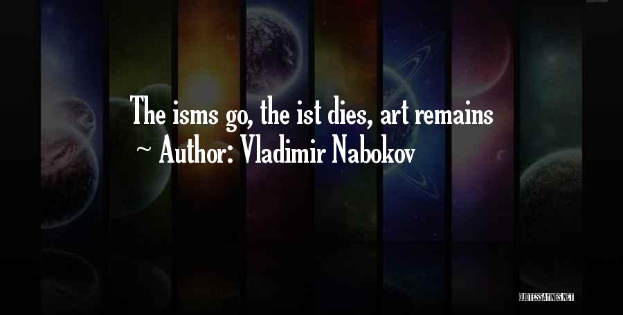 Vladimir Nabokov Quotes: The Isms Go, The Ist Dies, Art Remains