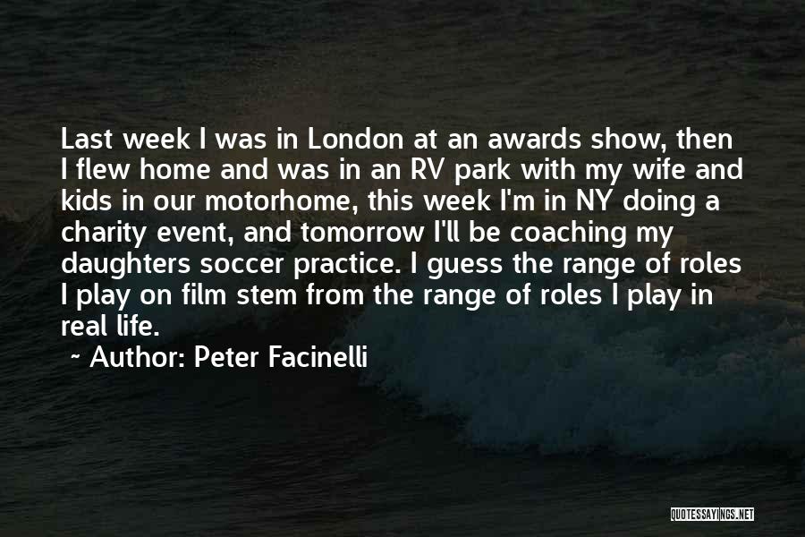 Peter Facinelli Quotes: Last Week I Was In London At An Awards Show, Then I Flew Home And Was In An Rv Park