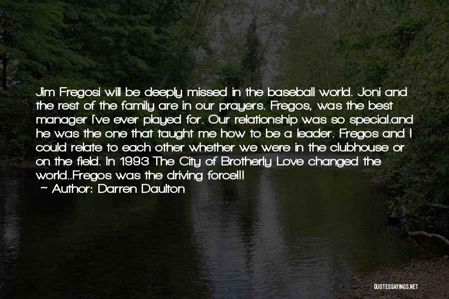 Darren Daulton Quotes: Jim Fregosi Will Be Deeply Missed In The Baseball World. Joni And The Rest Of The Family Are In Our