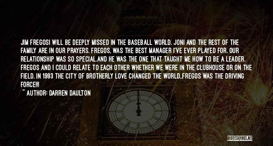 Darren Daulton Quotes: Jim Fregosi Will Be Deeply Missed In The Baseball World. Joni And The Rest Of The Family Are In Our