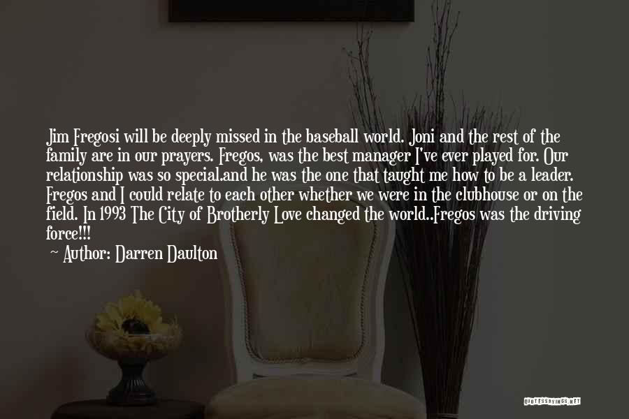 Darren Daulton Quotes: Jim Fregosi Will Be Deeply Missed In The Baseball World. Joni And The Rest Of The Family Are In Our