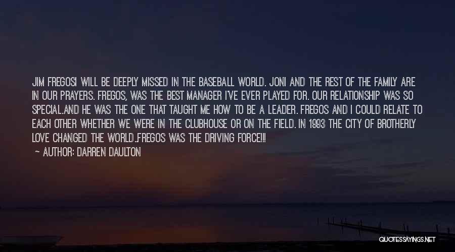 Darren Daulton Quotes: Jim Fregosi Will Be Deeply Missed In The Baseball World. Joni And The Rest Of The Family Are In Our