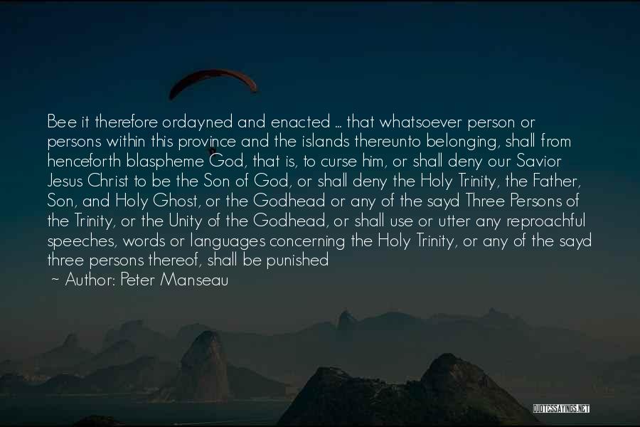 Peter Manseau Quotes: Bee It Therefore Ordayned And Enacted ... That Whatsoever Person Or Persons Within This Province And The Islands Thereunto Belonging,