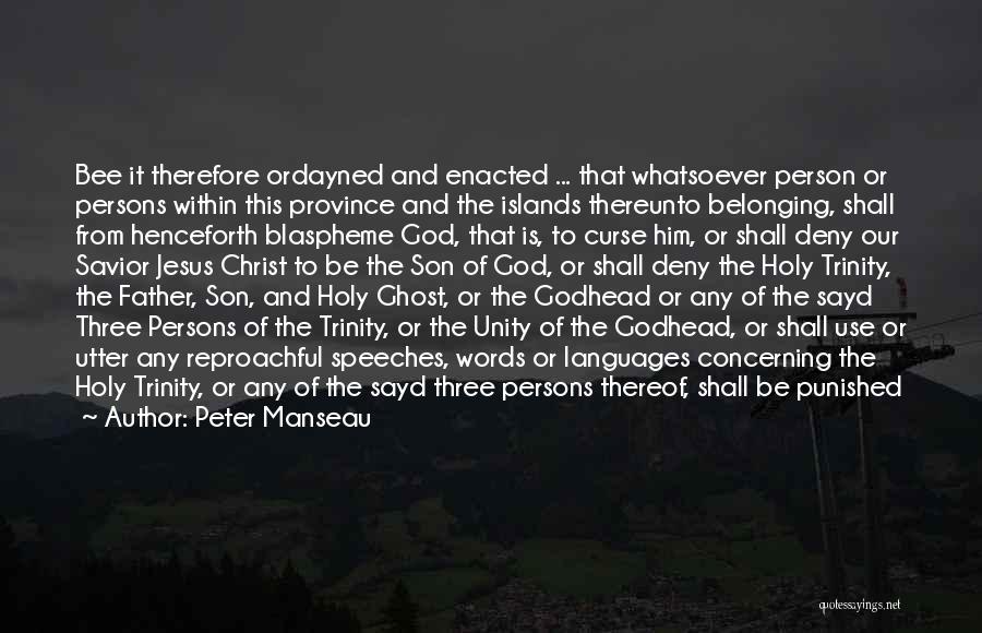 Peter Manseau Quotes: Bee It Therefore Ordayned And Enacted ... That Whatsoever Person Or Persons Within This Province And The Islands Thereunto Belonging,