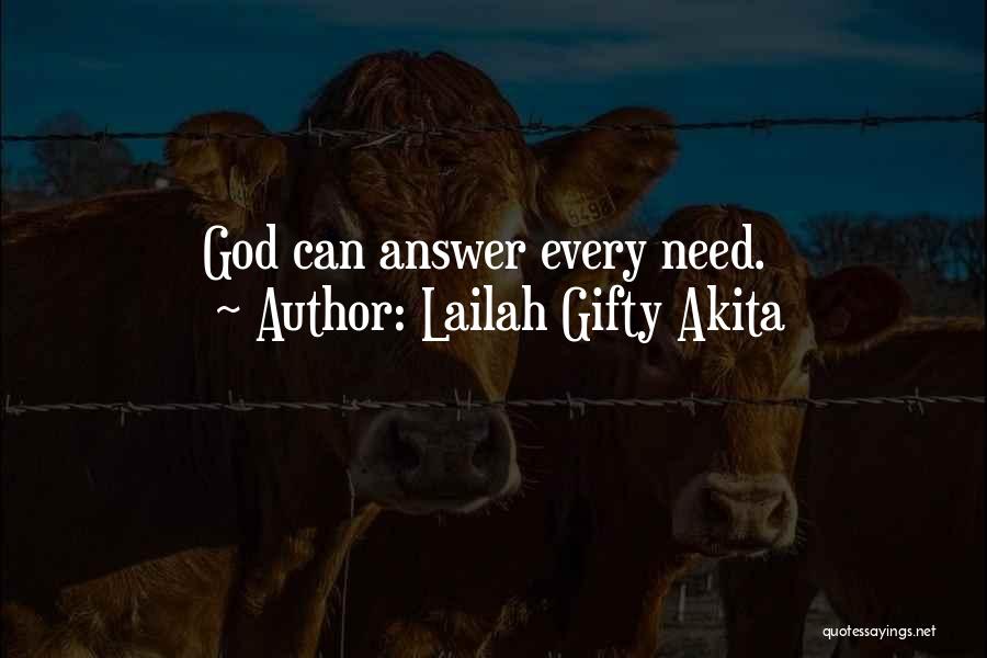 Lailah Gifty Akita Quotes: God Can Answer Every Need.