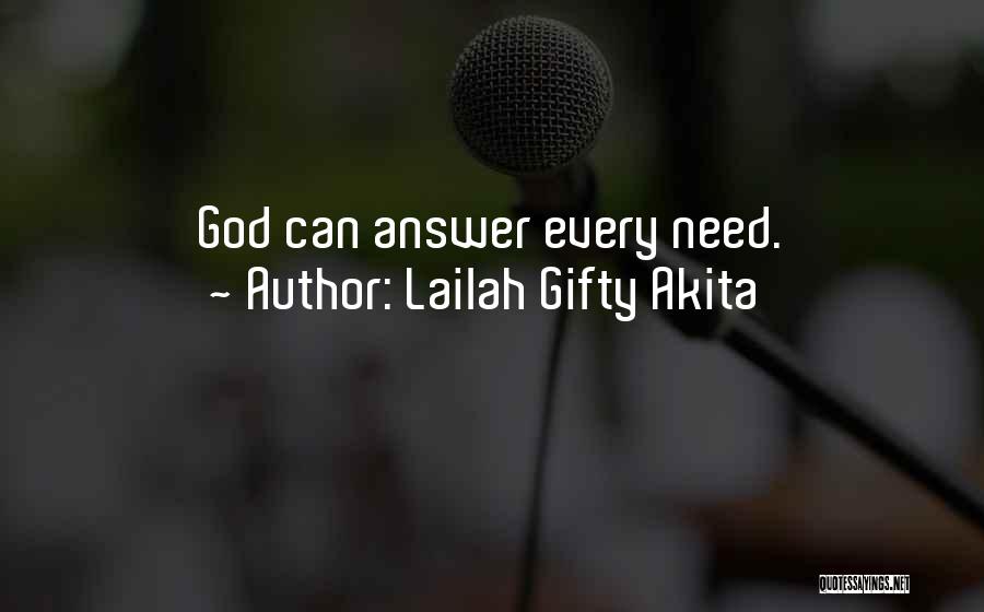 Lailah Gifty Akita Quotes: God Can Answer Every Need.