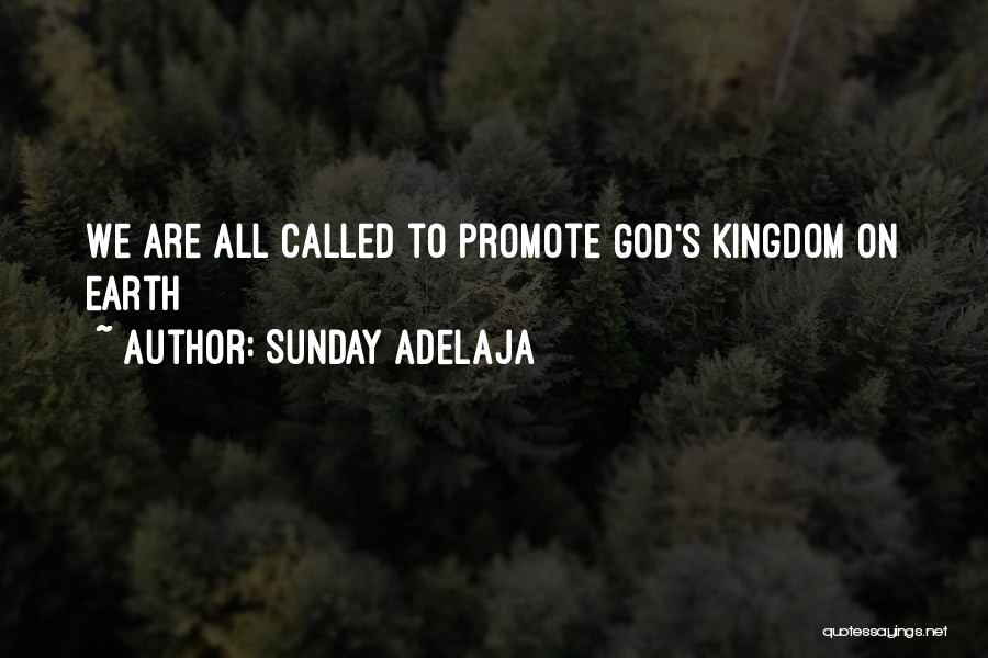 Sunday Adelaja Quotes: We Are All Called To Promote God's Kingdom On Earth