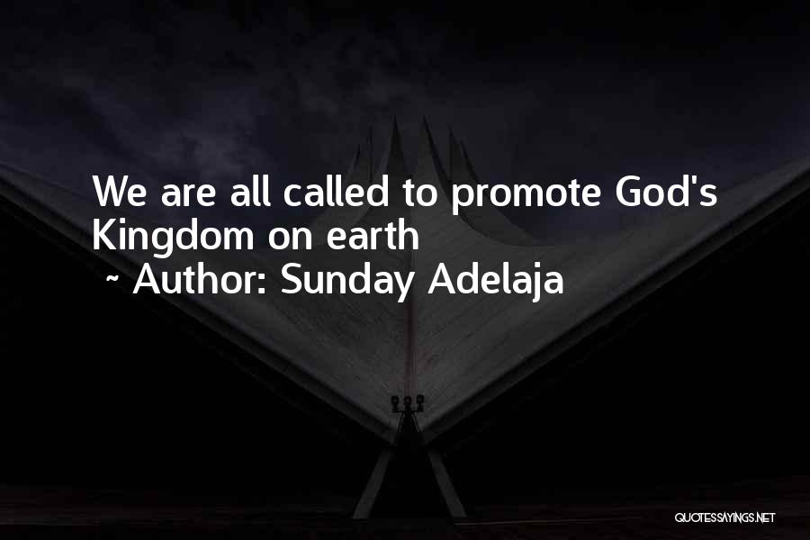 Sunday Adelaja Quotes: We Are All Called To Promote God's Kingdom On Earth