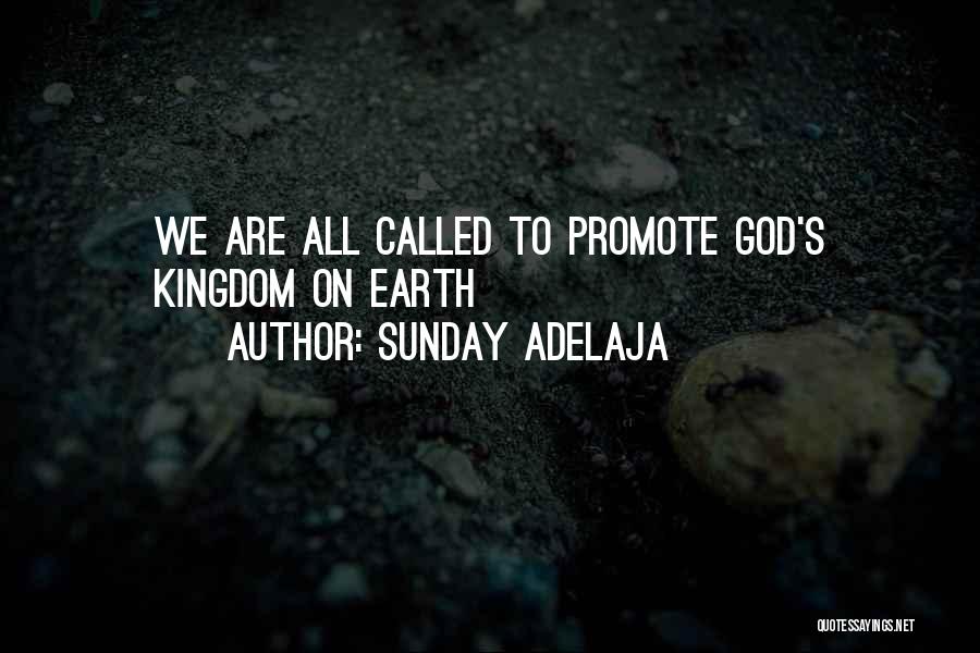 Sunday Adelaja Quotes: We Are All Called To Promote God's Kingdom On Earth