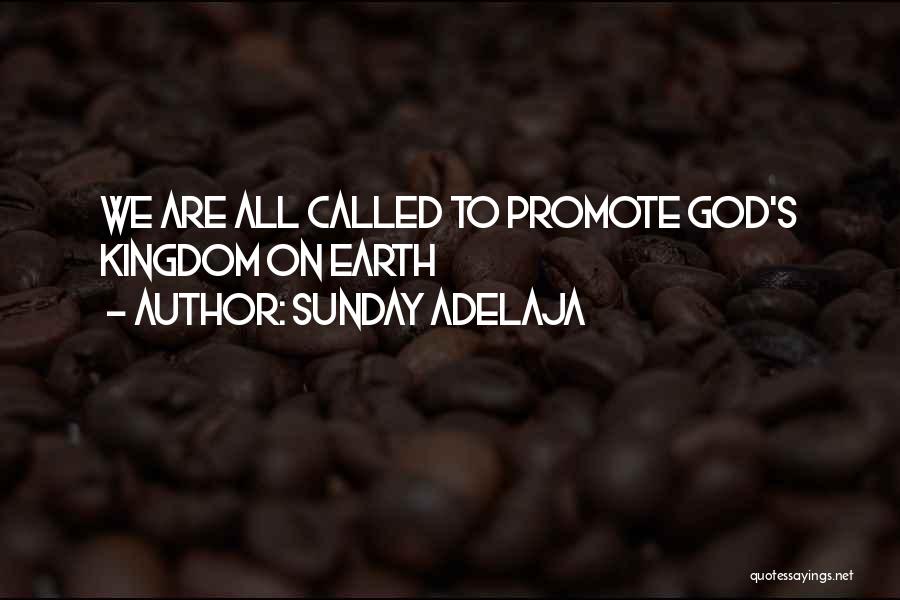 Sunday Adelaja Quotes: We Are All Called To Promote God's Kingdom On Earth