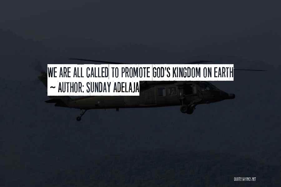 Sunday Adelaja Quotes: We Are All Called To Promote God's Kingdom On Earth