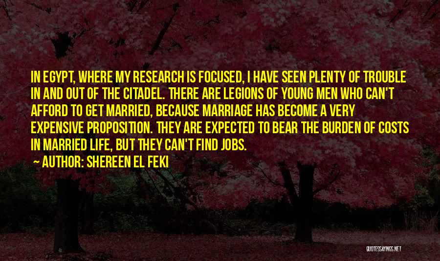 Shereen El Feki Quotes: In Egypt, Where My Research Is Focused, I Have Seen Plenty Of Trouble In And Out Of The Citadel. There