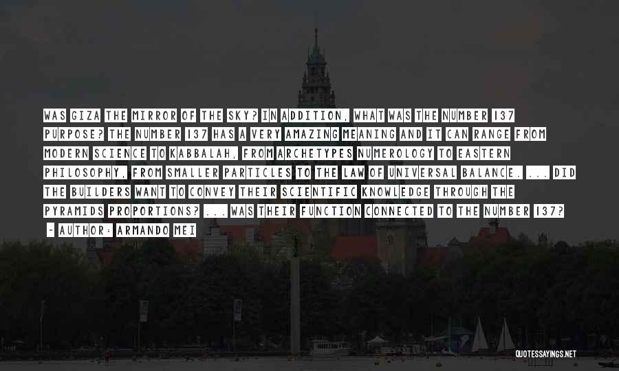 Armando Mei Quotes: Was Giza The Mirror Of The Sky? In Addition, What Was The Number 137 Purpose? The Number 137 Has A