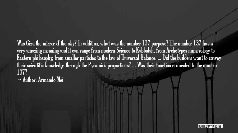 Armando Mei Quotes: Was Giza The Mirror Of The Sky? In Addition, What Was The Number 137 Purpose? The Number 137 Has A