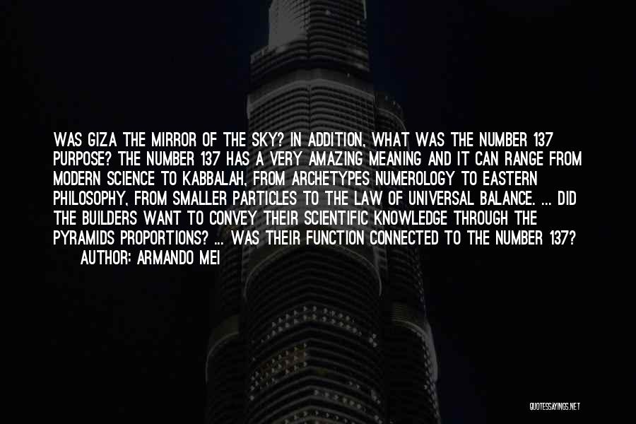 Armando Mei Quotes: Was Giza The Mirror Of The Sky? In Addition, What Was The Number 137 Purpose? The Number 137 Has A