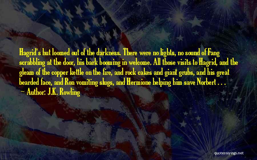 J.K. Rowling Quotes: Hagrid's Hut Loomed Out Of The Darkness. There Were No Lights, No Sound Of Fang Scrabbling At The Door, His