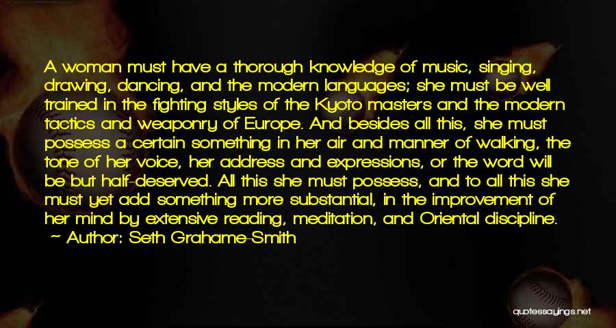 Seth Grahame-Smith Quotes: A Woman Must Have A Thorough Knowledge Of Music, Singing, Drawing, Dancing, And The Modern Languages; She Must Be Well