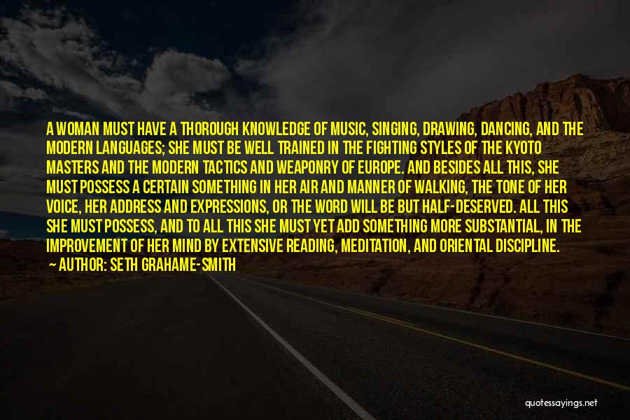 Seth Grahame-Smith Quotes: A Woman Must Have A Thorough Knowledge Of Music, Singing, Drawing, Dancing, And The Modern Languages; She Must Be Well