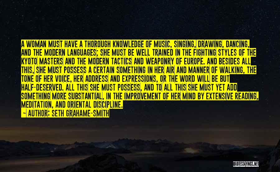 Seth Grahame-Smith Quotes: A Woman Must Have A Thorough Knowledge Of Music, Singing, Drawing, Dancing, And The Modern Languages; She Must Be Well