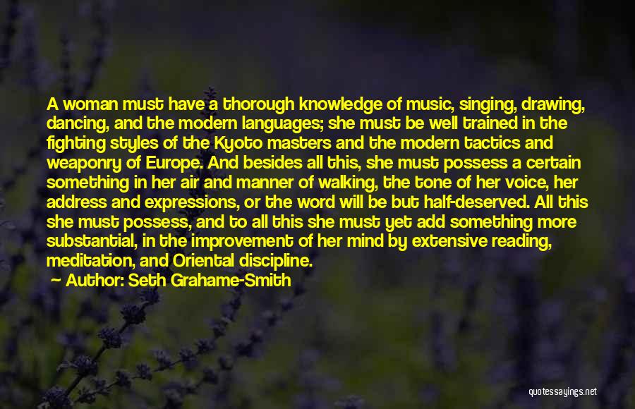 Seth Grahame-Smith Quotes: A Woman Must Have A Thorough Knowledge Of Music, Singing, Drawing, Dancing, And The Modern Languages; She Must Be Well