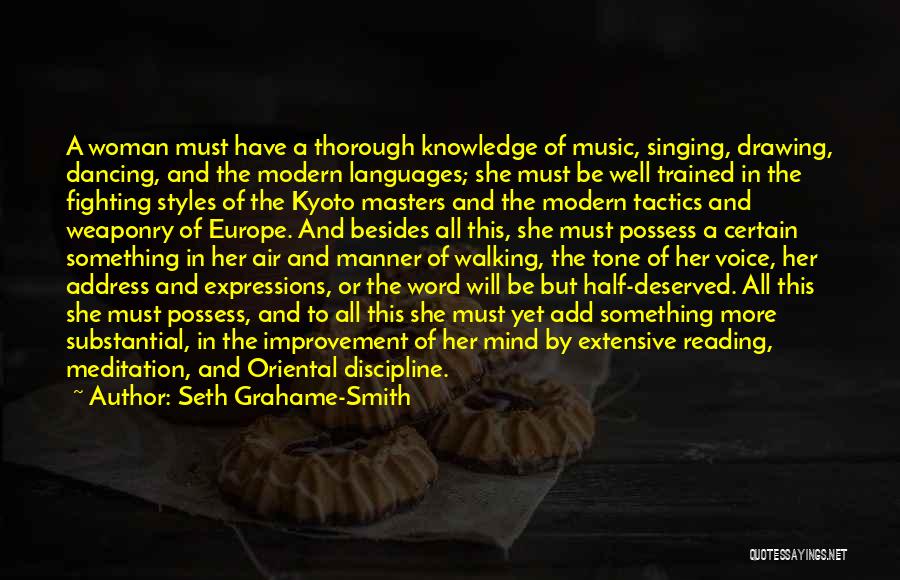 Seth Grahame-Smith Quotes: A Woman Must Have A Thorough Knowledge Of Music, Singing, Drawing, Dancing, And The Modern Languages; She Must Be Well
