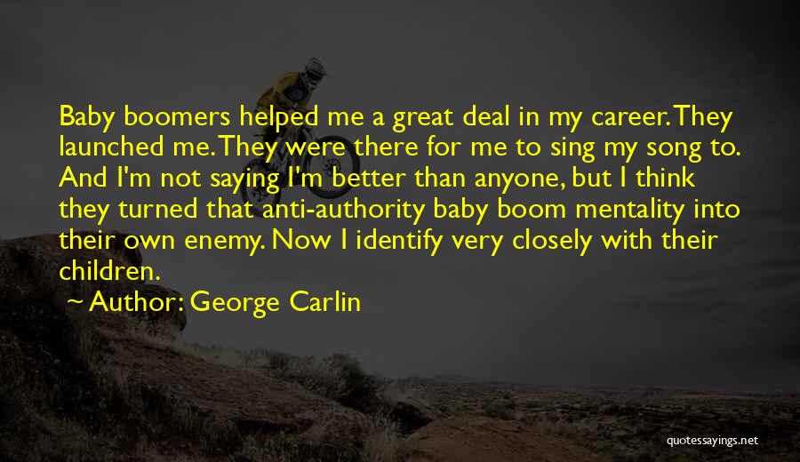George Carlin Quotes: Baby Boomers Helped Me A Great Deal In My Career. They Launched Me. They Were There For Me To Sing
