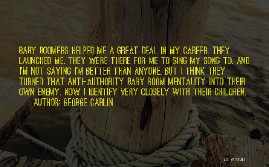 George Carlin Quotes: Baby Boomers Helped Me A Great Deal In My Career. They Launched Me. They Were There For Me To Sing