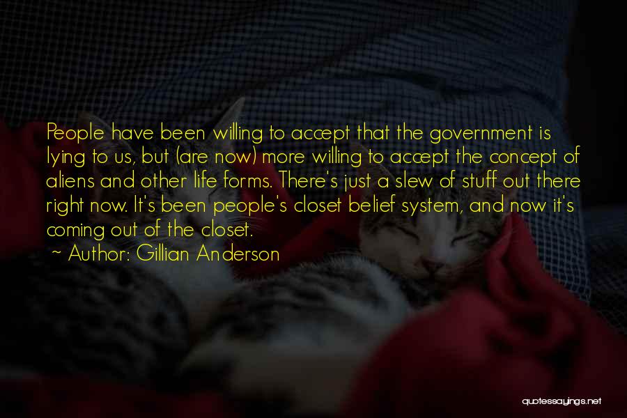 Gillian Anderson Quotes: People Have Been Willing To Accept That The Government Is Lying To Us, But (are Now) More Willing To Accept