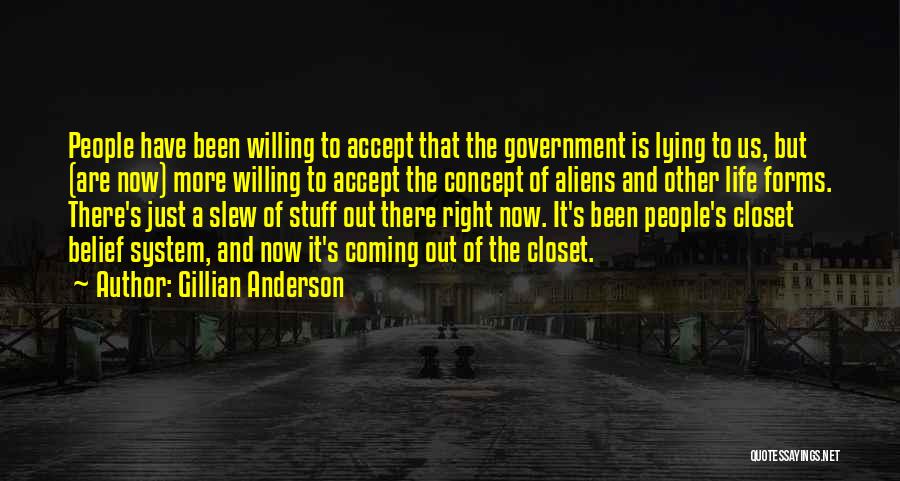 Gillian Anderson Quotes: People Have Been Willing To Accept That The Government Is Lying To Us, But (are Now) More Willing To Accept