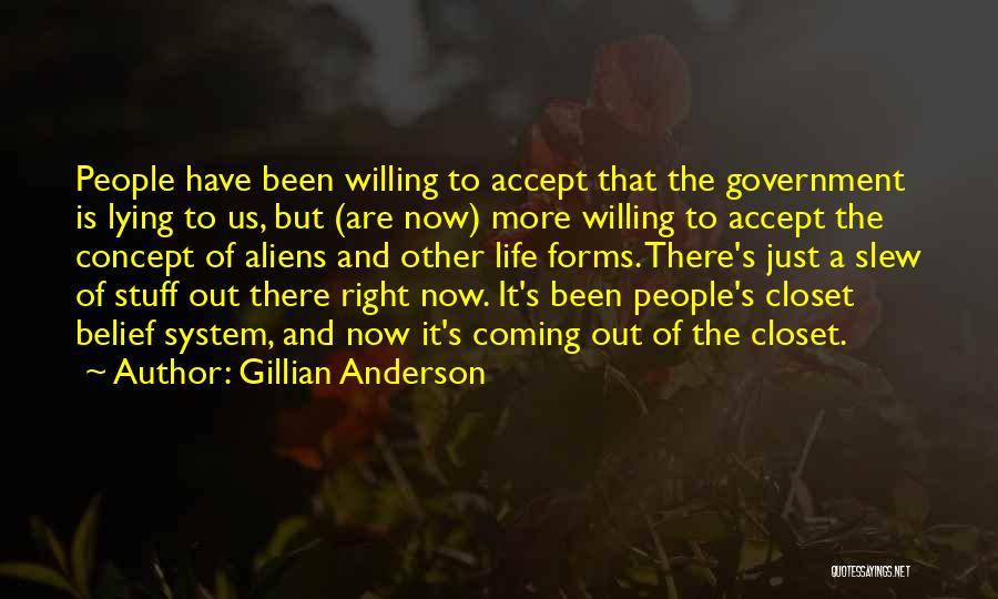 Gillian Anderson Quotes: People Have Been Willing To Accept That The Government Is Lying To Us, But (are Now) More Willing To Accept