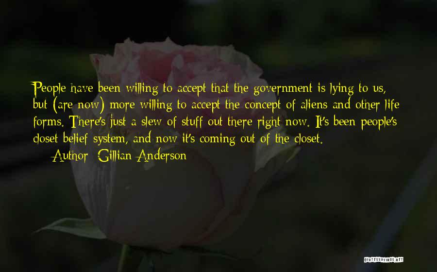 Gillian Anderson Quotes: People Have Been Willing To Accept That The Government Is Lying To Us, But (are Now) More Willing To Accept