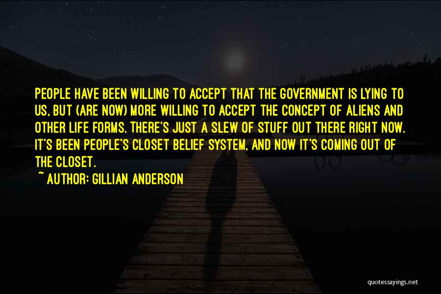 Gillian Anderson Quotes: People Have Been Willing To Accept That The Government Is Lying To Us, But (are Now) More Willing To Accept